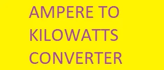 Ampere to kilowatts converter