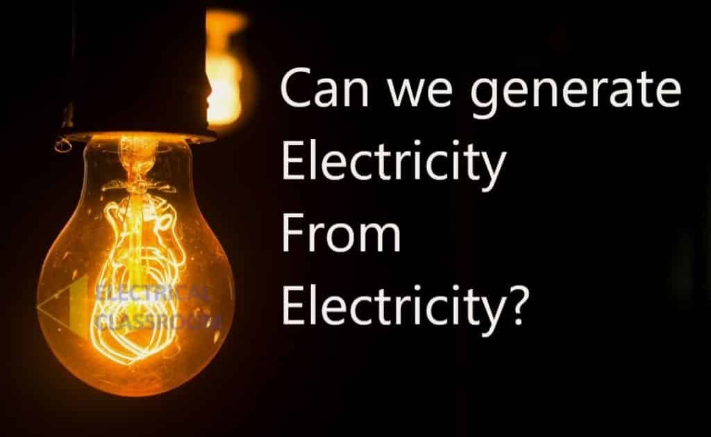 Generate electricity from electrity