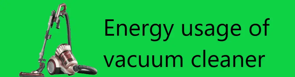 Energy usage of vacuum cleaner